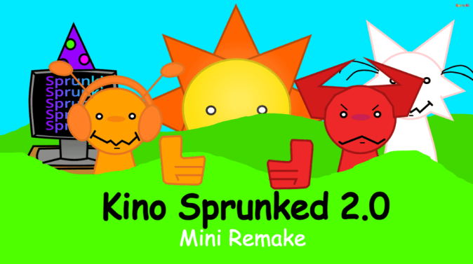 Kino Sprunked 2.0: Mini Remake Kino Sprunked 2.0: Mini Remake