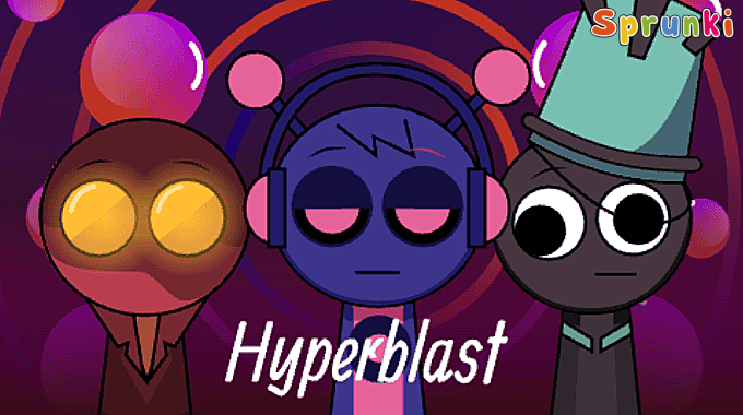 Sprunki Hyperblast Mod Sprunki Hyperblast Mod