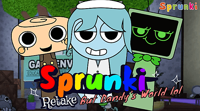 Sprunki Retake: Dandy's World Sprunki Retake: Dandy's World