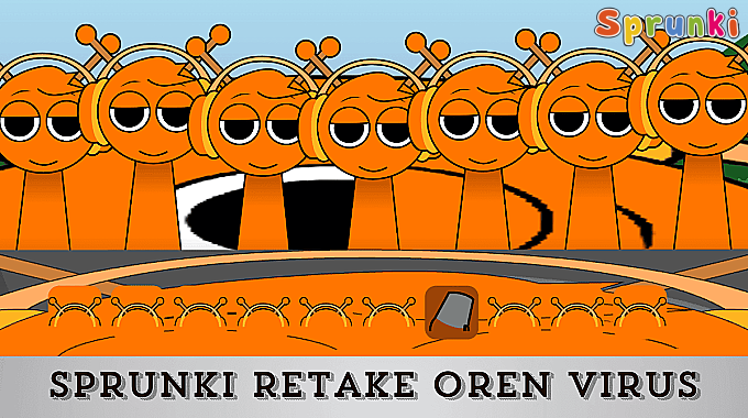 Sprunki Retake: Oren Virus Sprunki Retake: Oren Virus