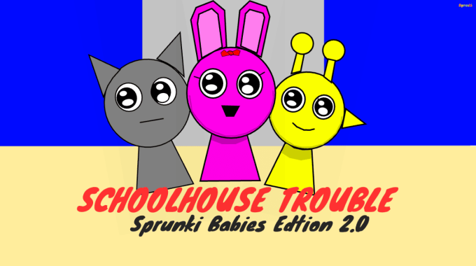 Sprunki School House Trouble Babies 2.0 Sprunki School House Trouble Babies 2.0