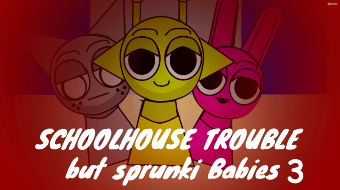 Sprunki Schoolhouse Trouble Babies 3.0 Sprunki Schoolhouse Trouble Babies 3.0