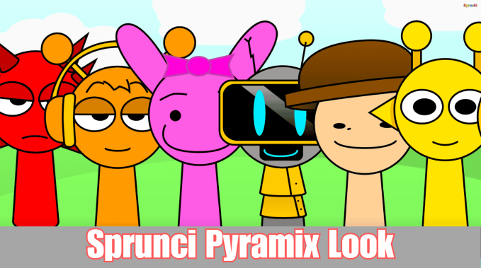 Sprunki Sprunci Pyramix Look Sprunki Sprunci Pyramix Look