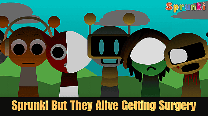 Sprunki But They Are Alive Getting Surgery Mod Sprunki But They Are Alive Getting Surgery Mod
