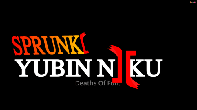 Sprunki YUBIN NIIKU 2: The Deaths of Fun Sprunki YUBIN NIIKU 2: The Deaths of Fun